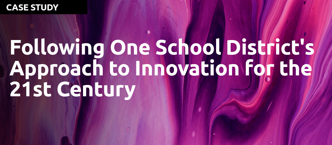 following-one-school-district-s-approach-to-innovation-for-the-21st